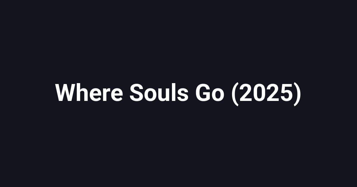 Where Souls Go (2025)
