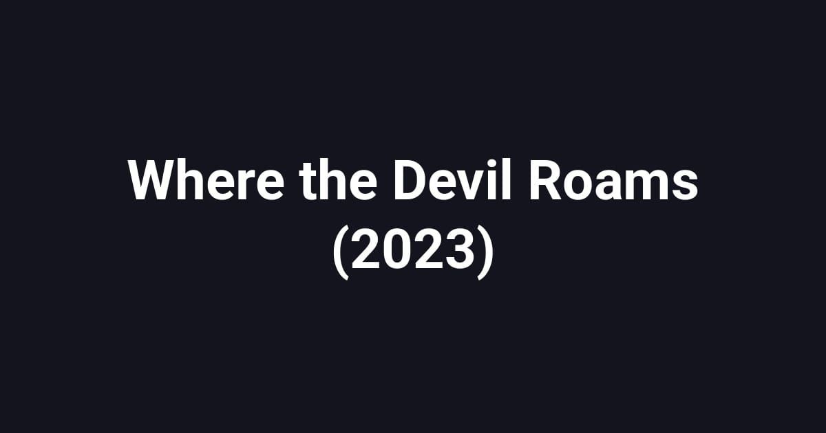 Where the Devil Roams (2023)