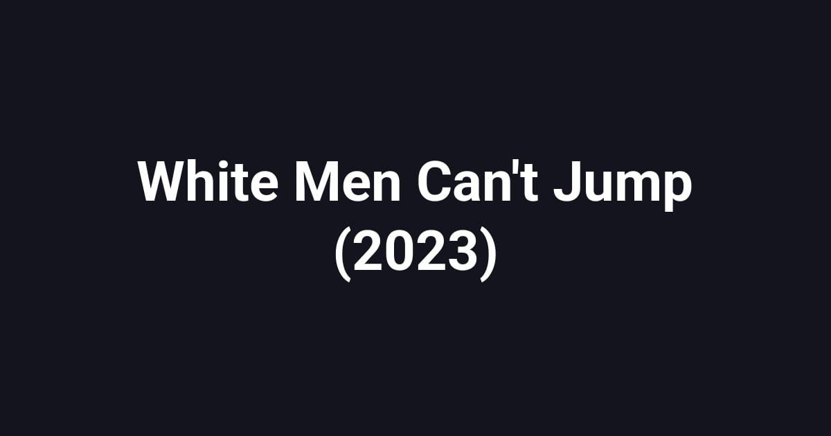 White Men Can't Jump (2023)