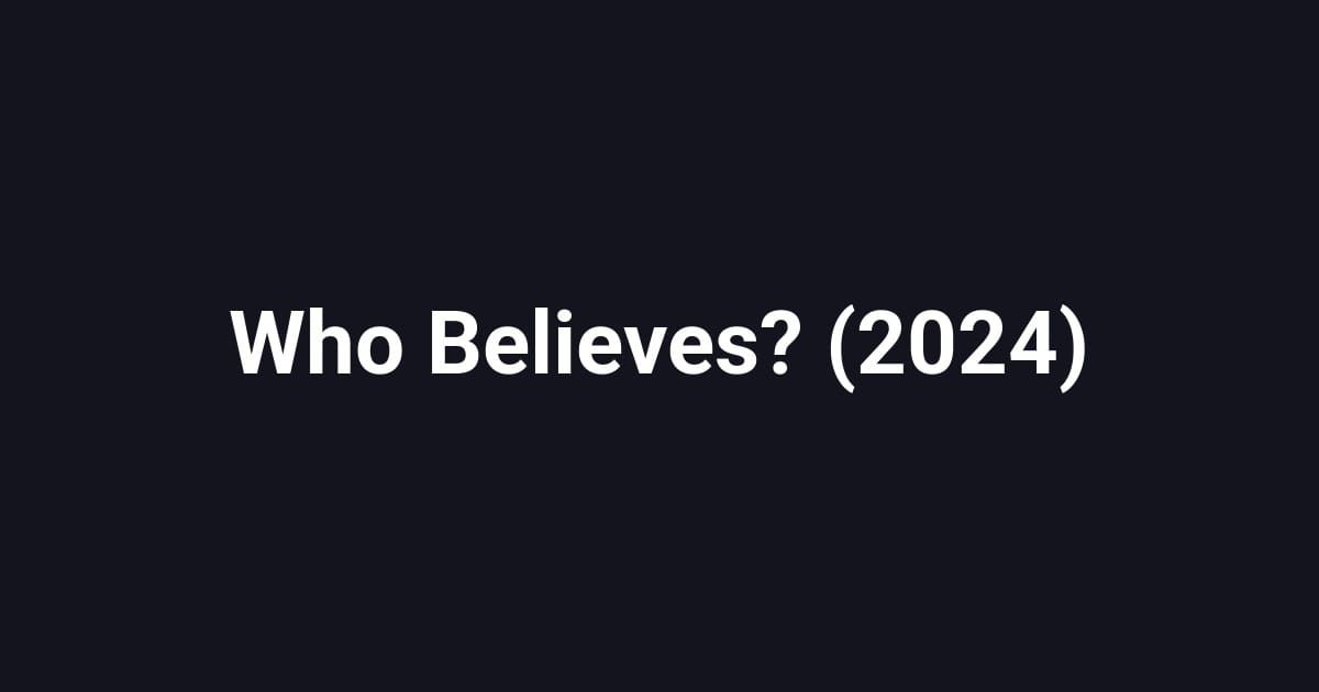 Who Believes? (2024)