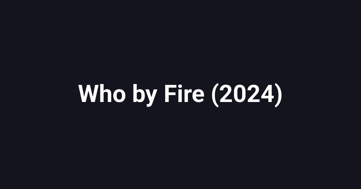 Who by Fire (2024)