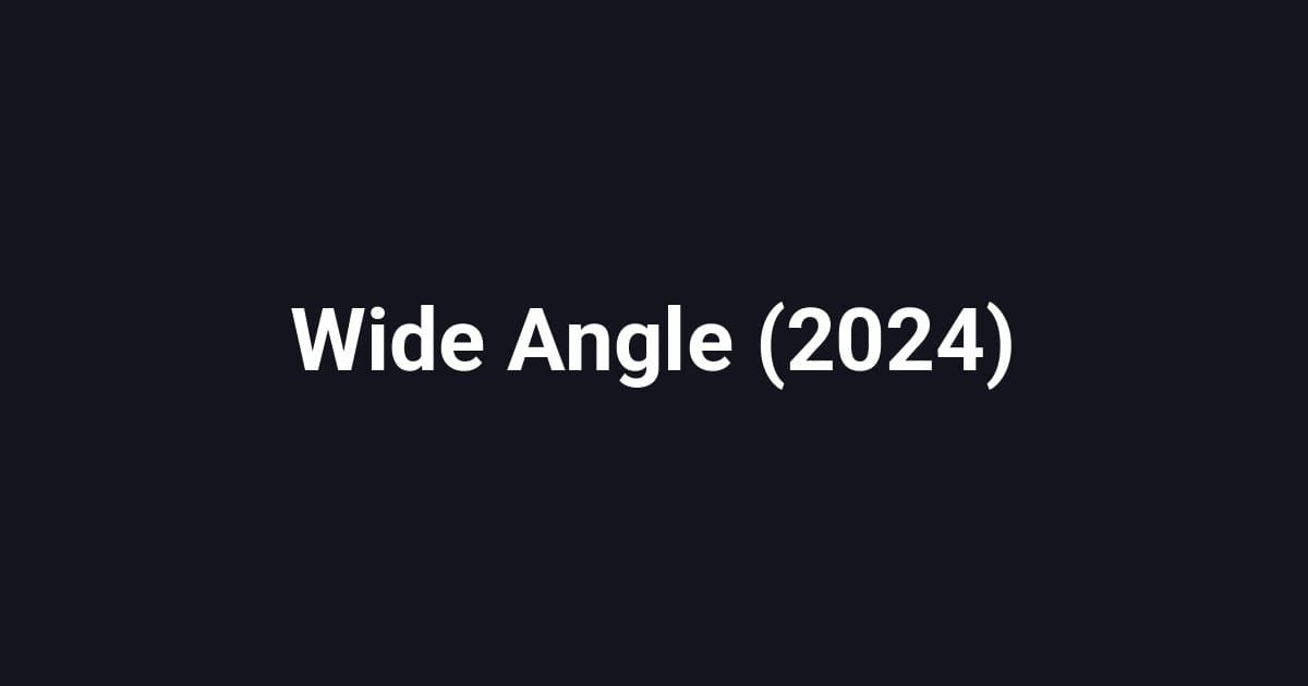 Wide Angle (2024)