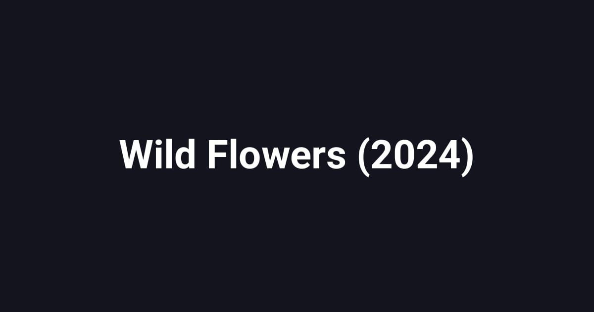 Wild Flowers (2024)
