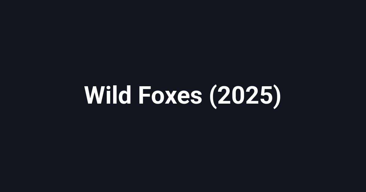 Wild Foxes (2025)