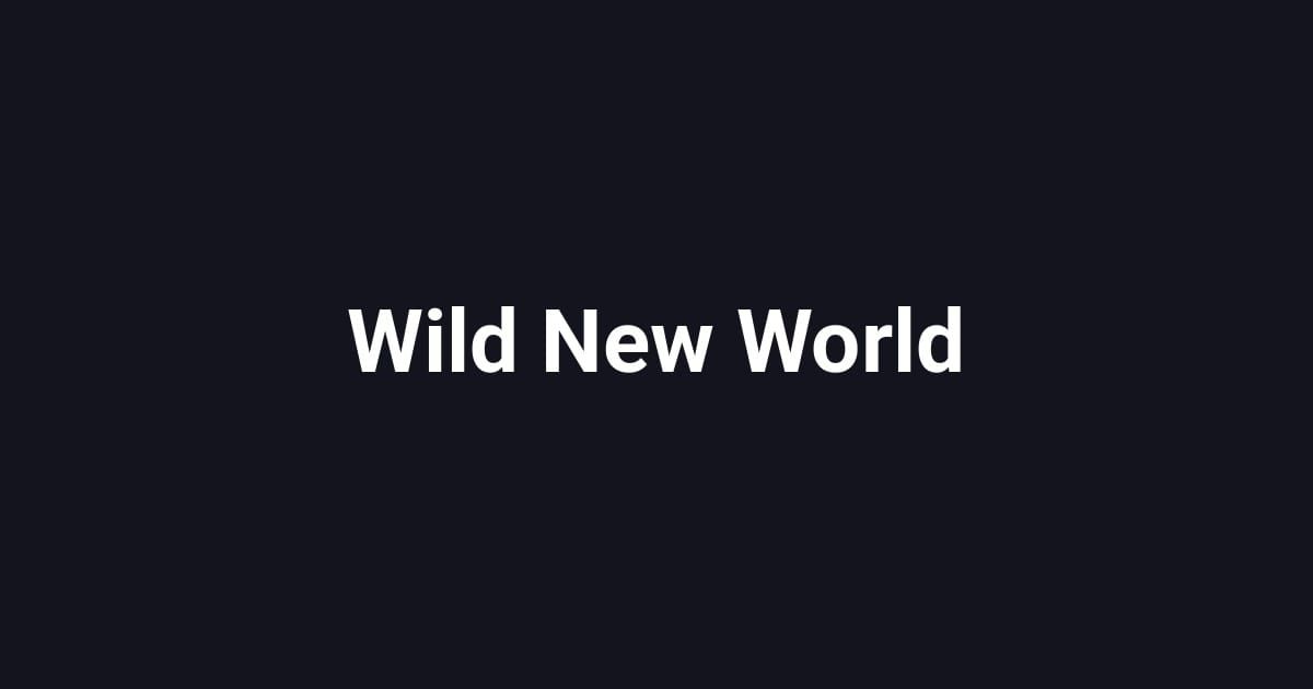 Wild New World