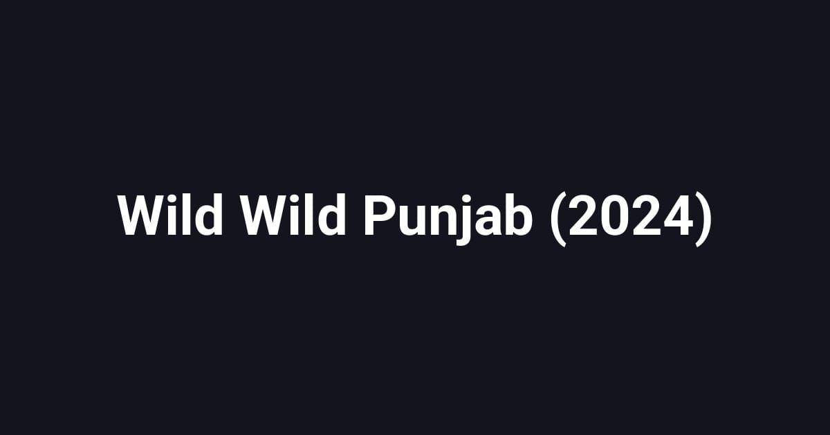 Wild Wild Punjab (2024)