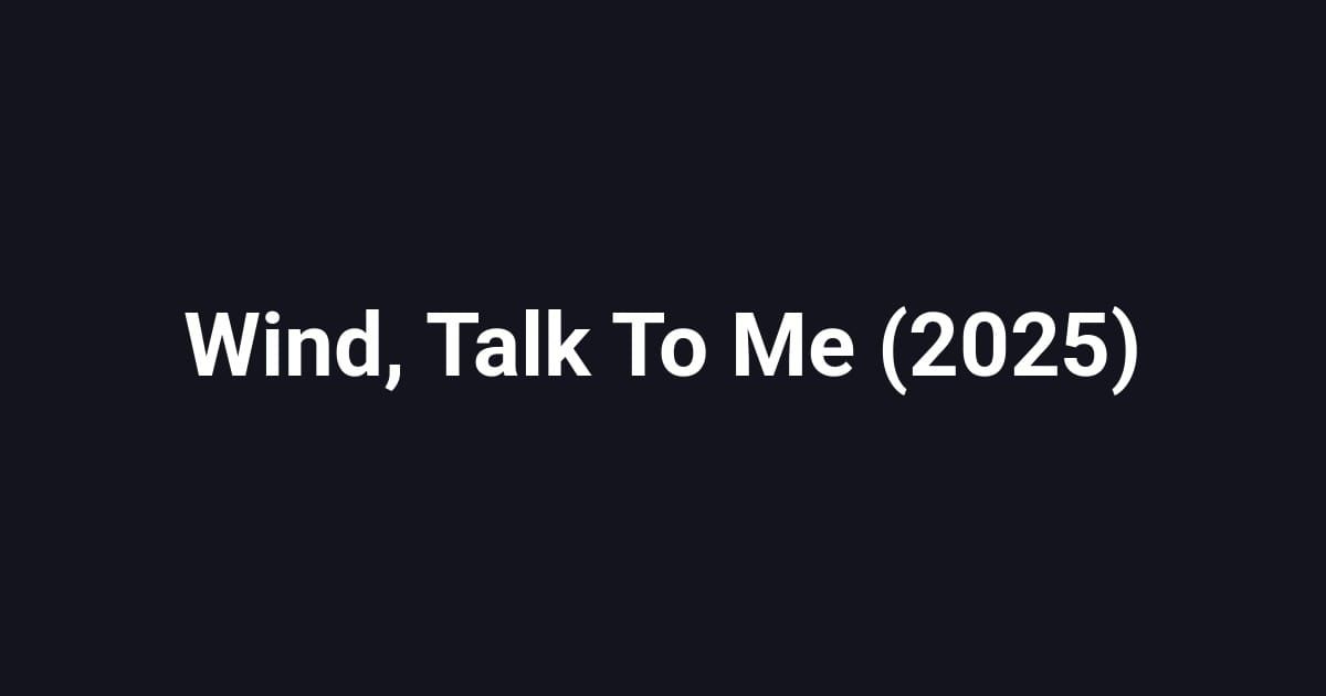 Wind, Talk To Me (2025)