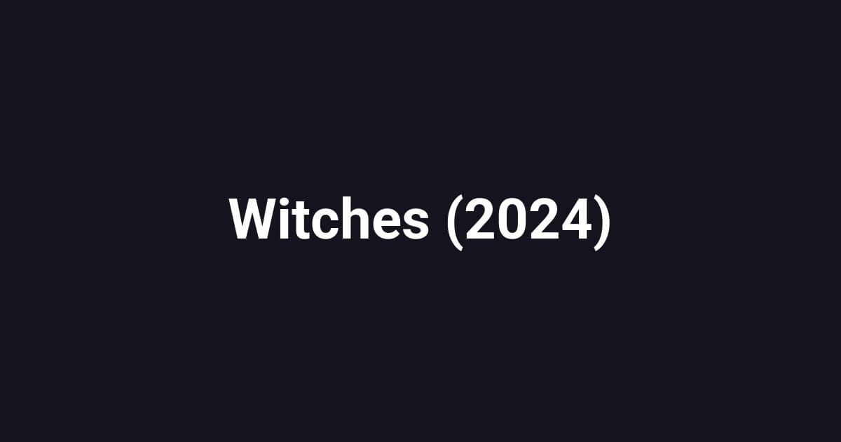 Witches (2024)