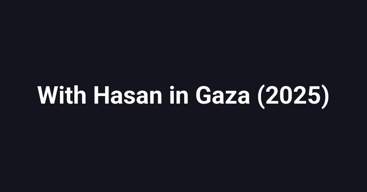 With Hasan in Gaza (2025)