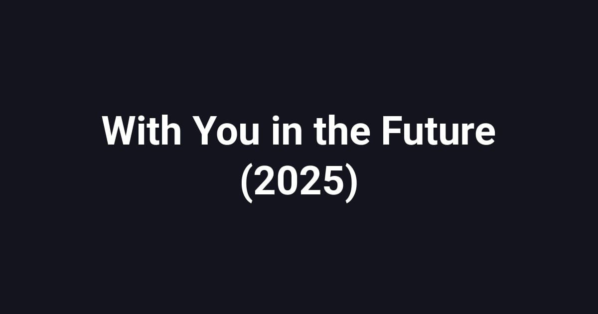 With You in the Future (2025)
