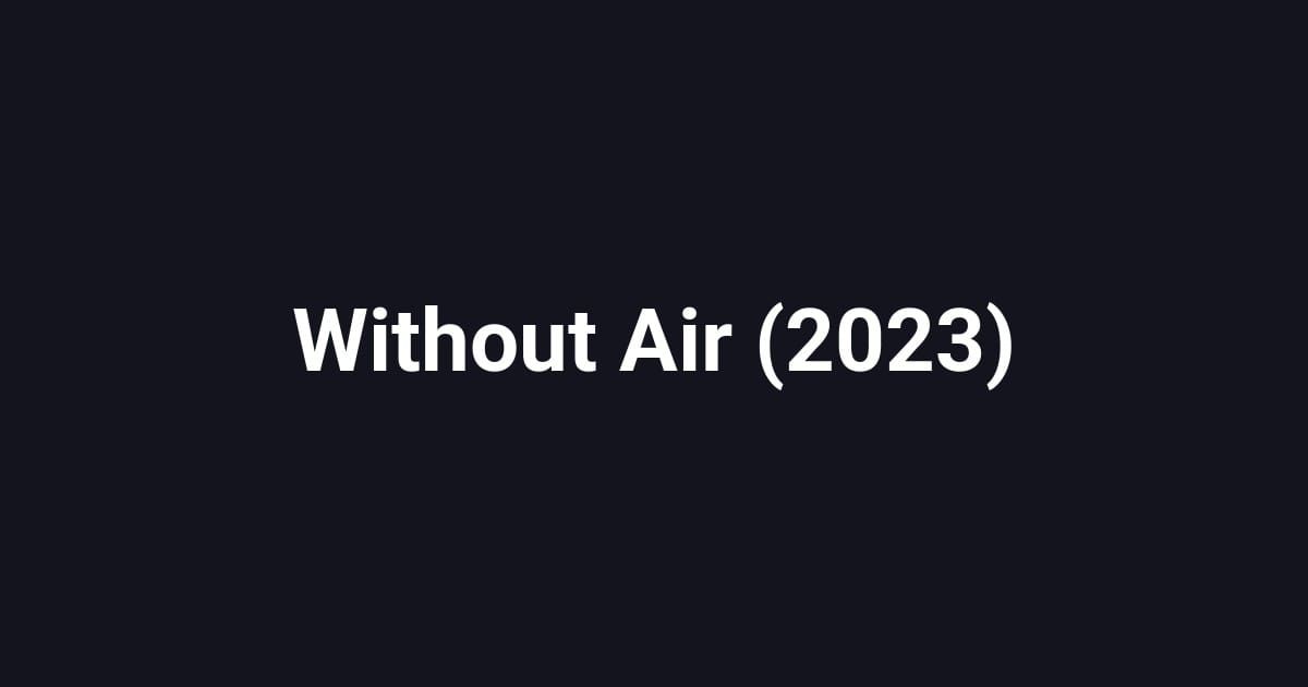 Without Air (2023)