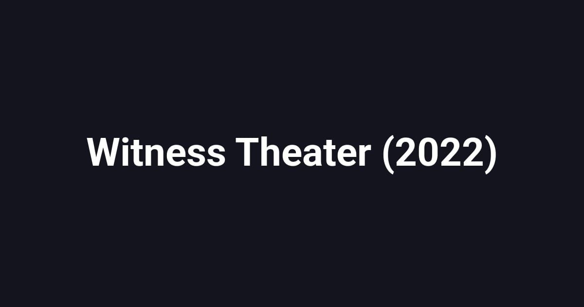 Witness Theater (2022)