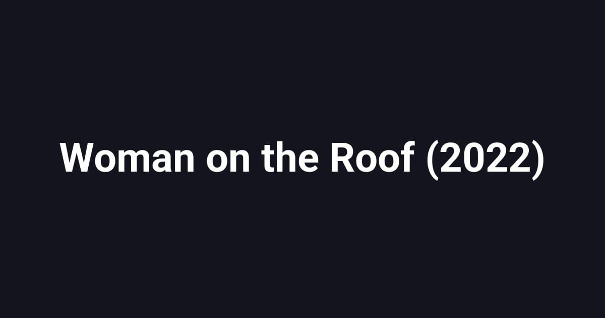 Woman on the Roof (2022)