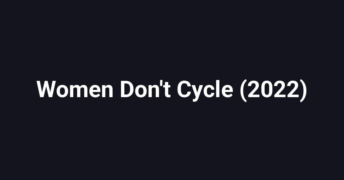 Women Don't Cycle (2022)