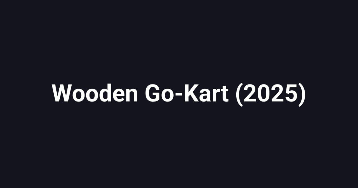 Wooden Go-Kart (2025)