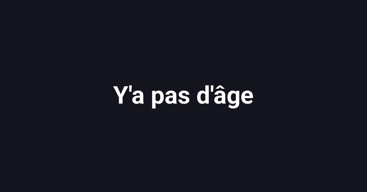 Y'a pas d'âge