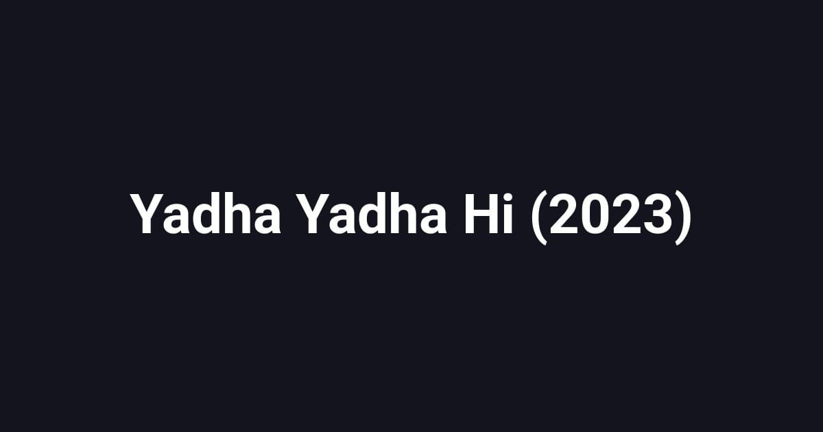 Yadha Yadha Hi (2023)