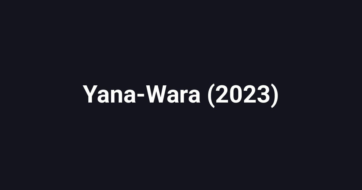 Yana-Wara (2023)