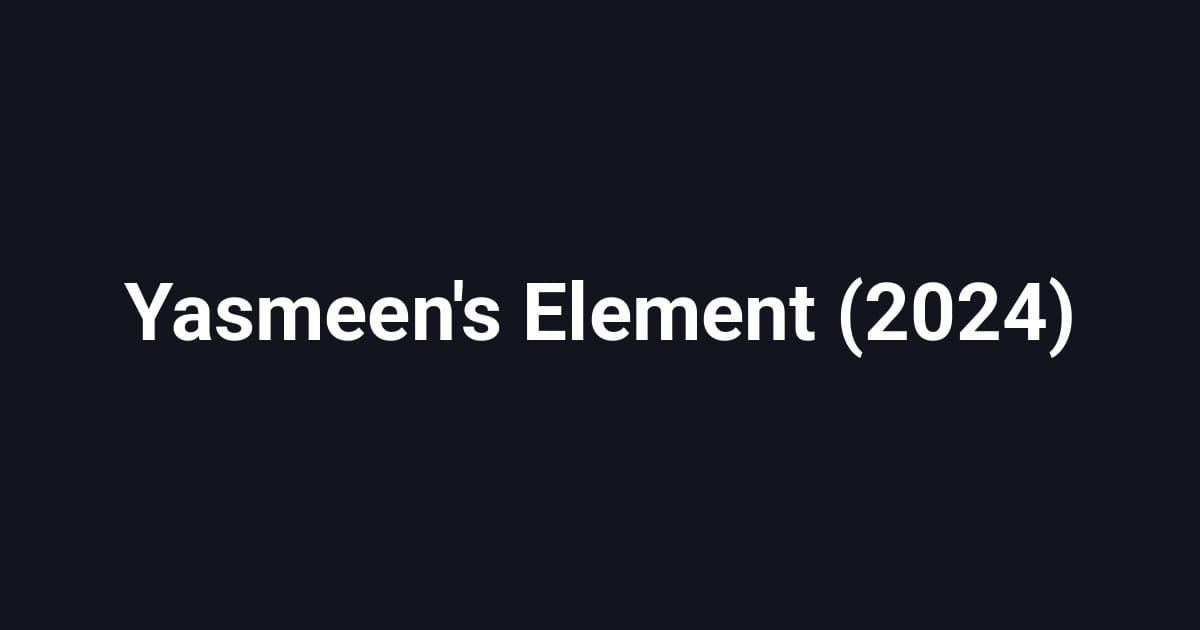 Yasmeen's Element (2024)