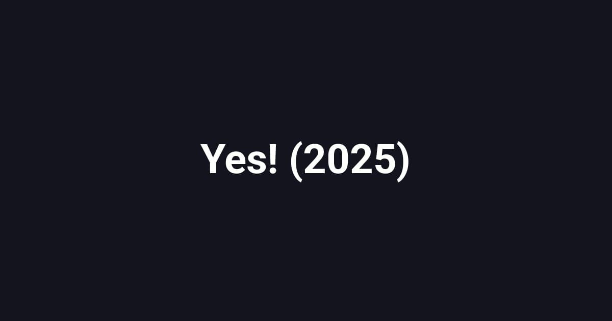 Yes! (2025)