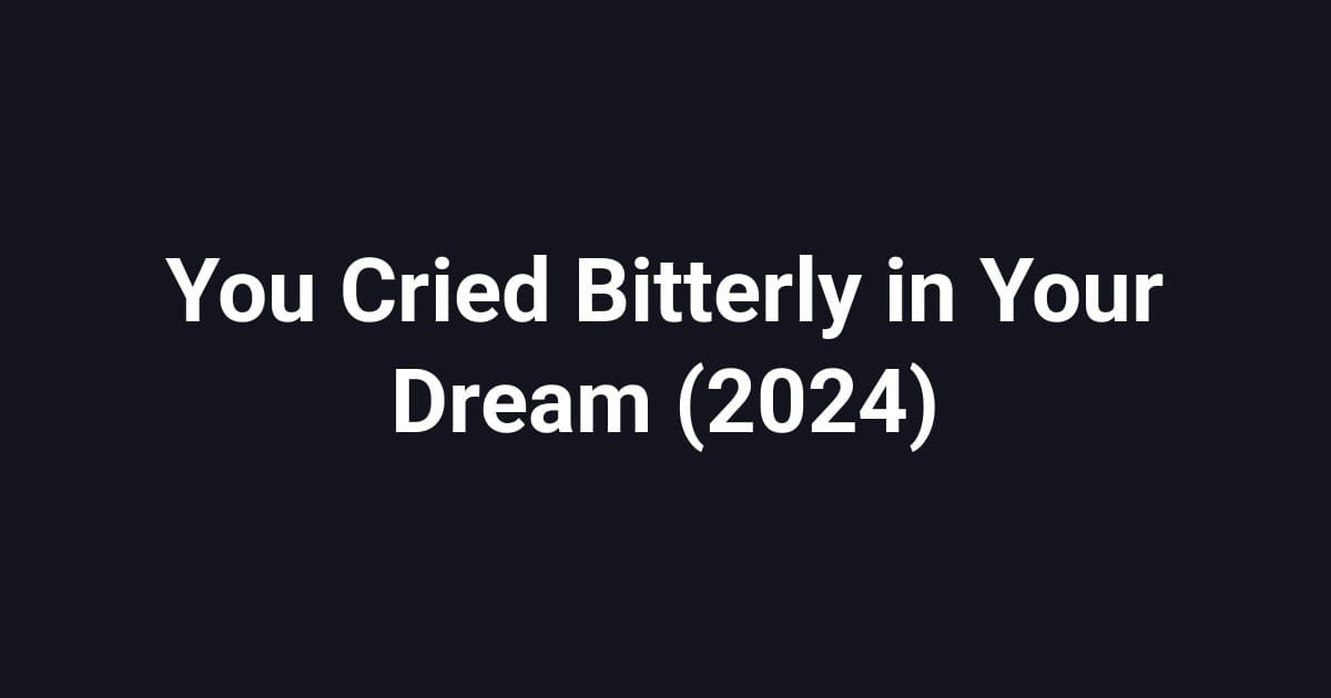 You Cried Bitterly in Your Dream (2024)