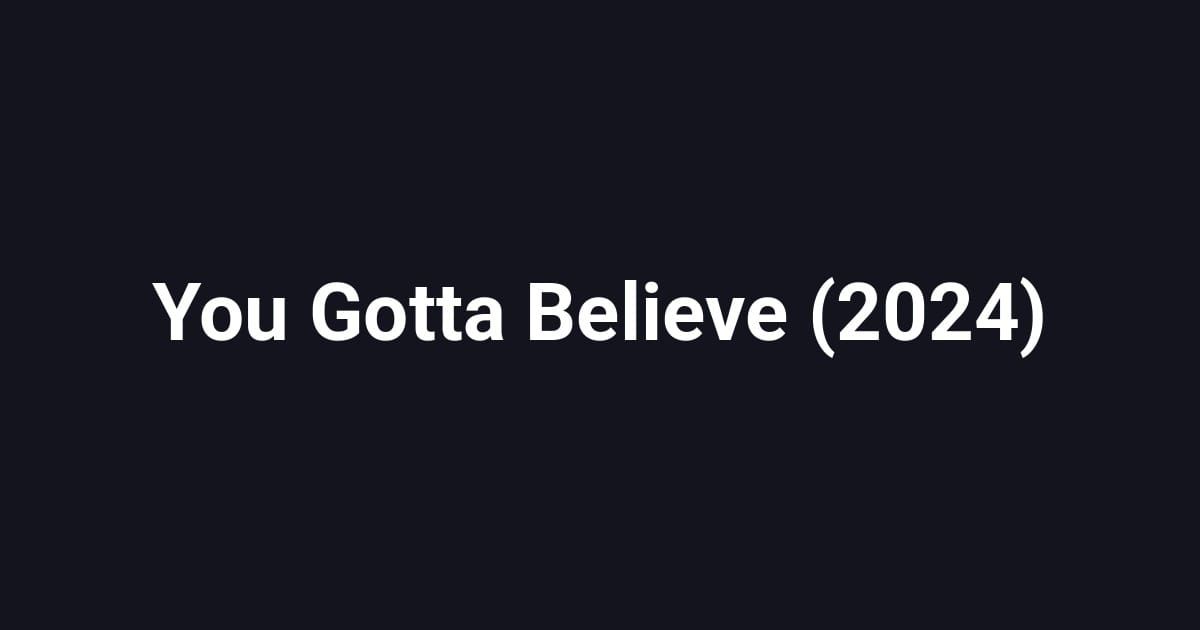 You Gotta Believe (2024)