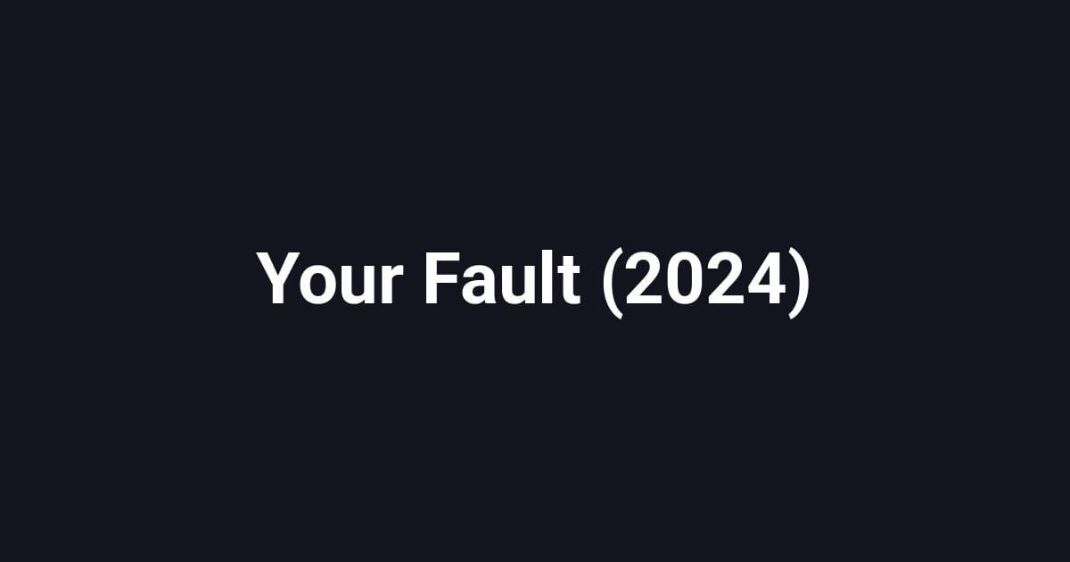 Your Fault (2024)