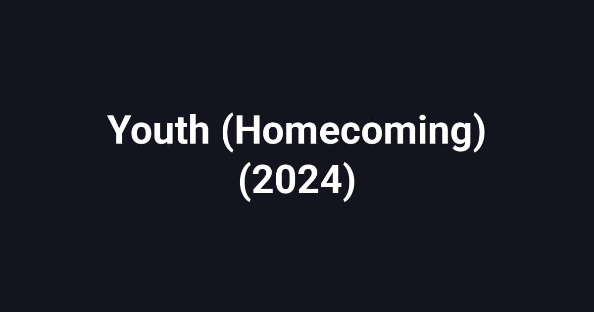 Youth (Homecoming) (2024)