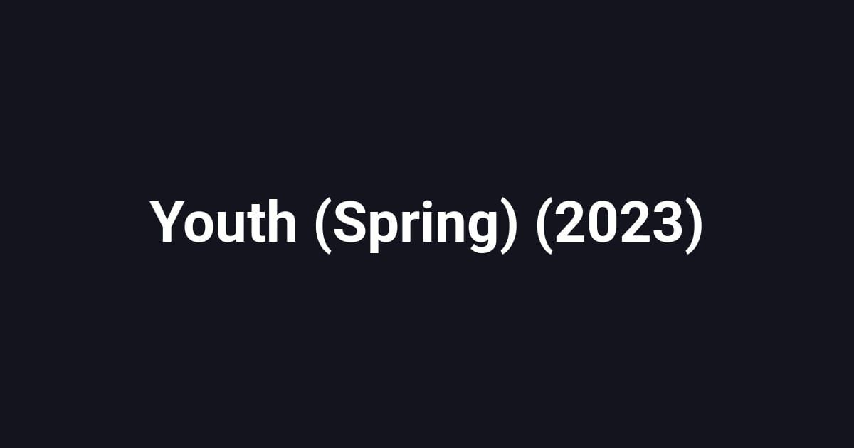 Youth (Spring) (2023)