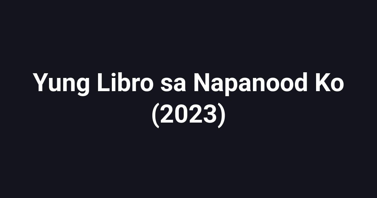 Yung Libro sa Napanood Ko (2023)