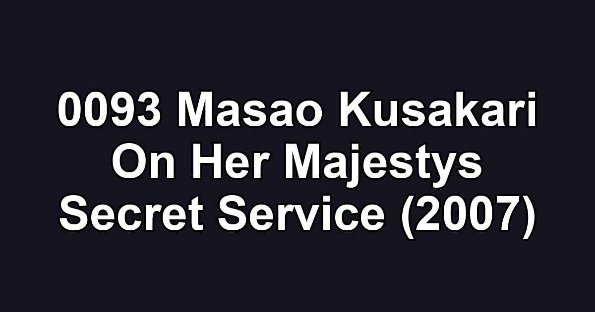 0093 Masao Kusakari On Her Majestys Secret Service (2007)