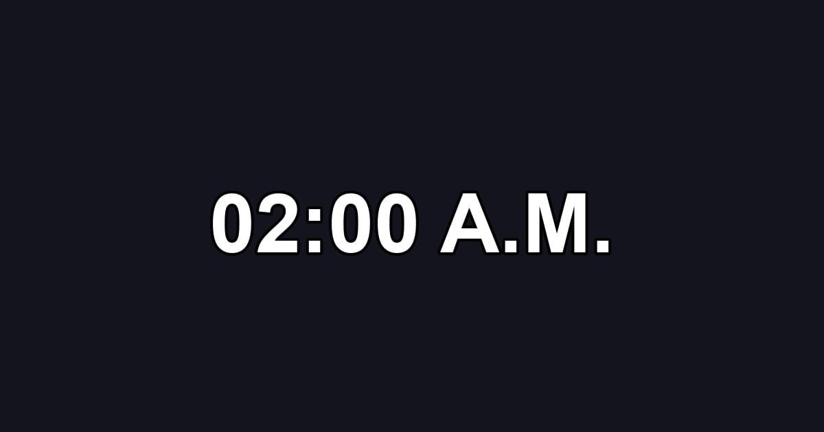 02:00 A.M.
