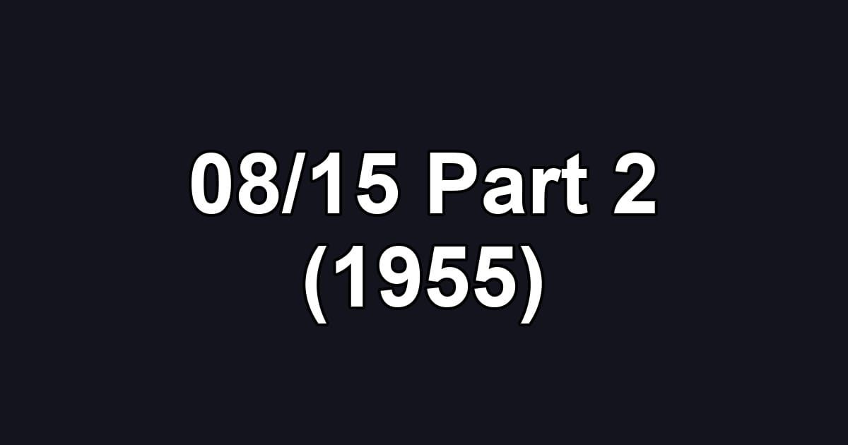 08/15 Part 2 (1955)
