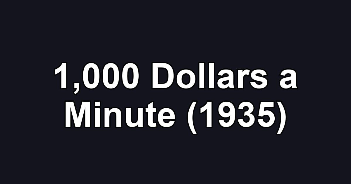 1,000 Dollars a Minute (1935)