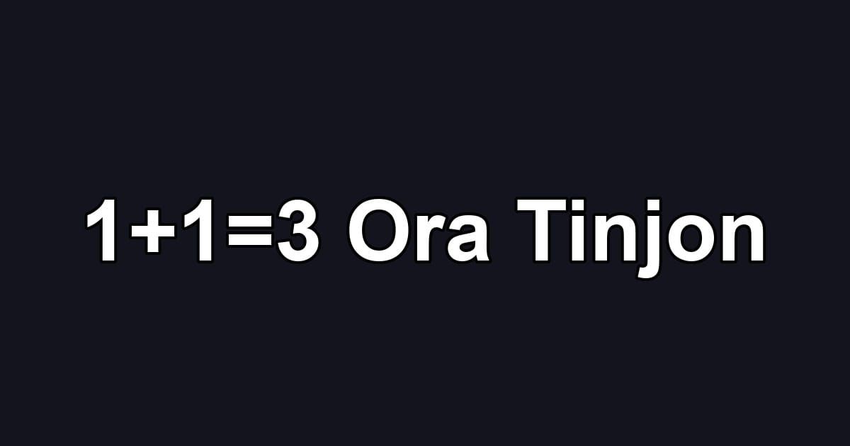 1+1=3 Ora Tinjon