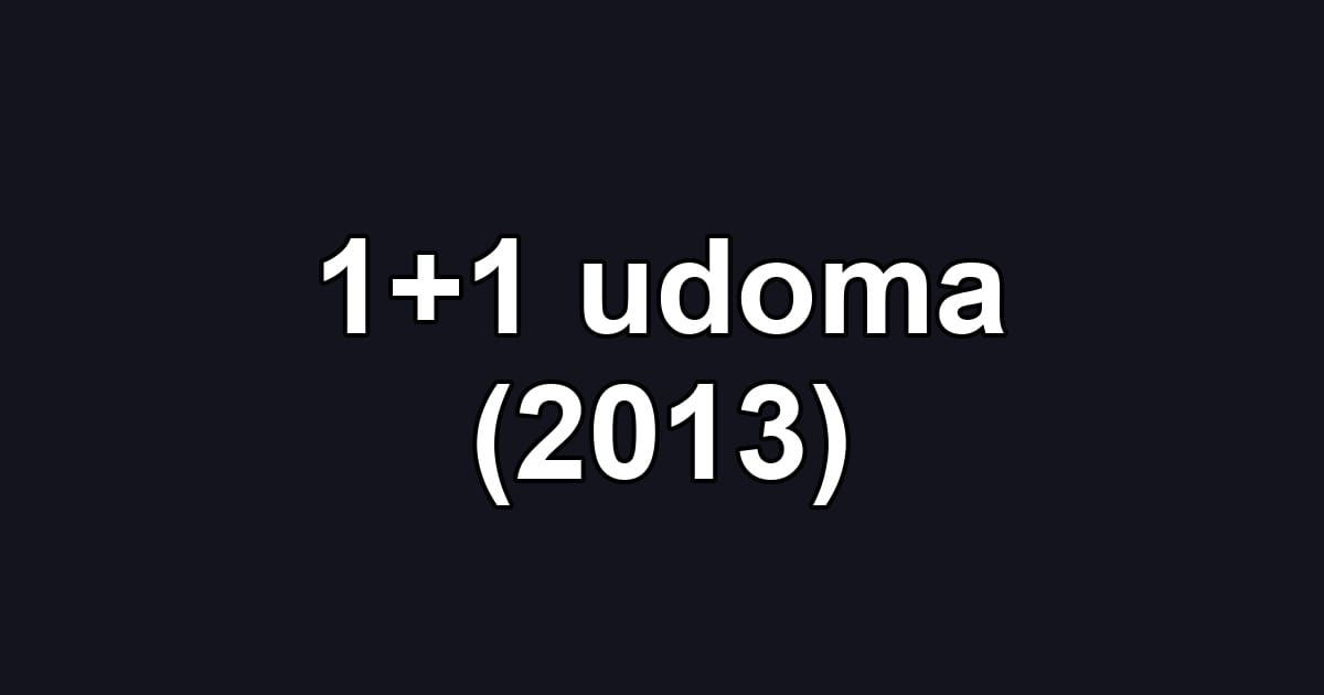 1+1 udoma (2013)