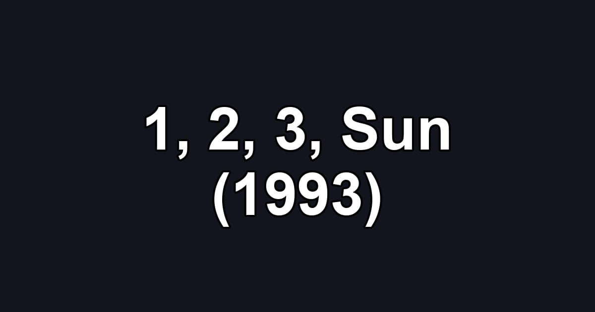 1, 2, 3, Sun (1993)