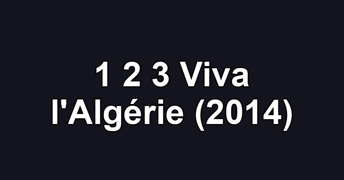1 2 3 Viva l'Algérie (2014)