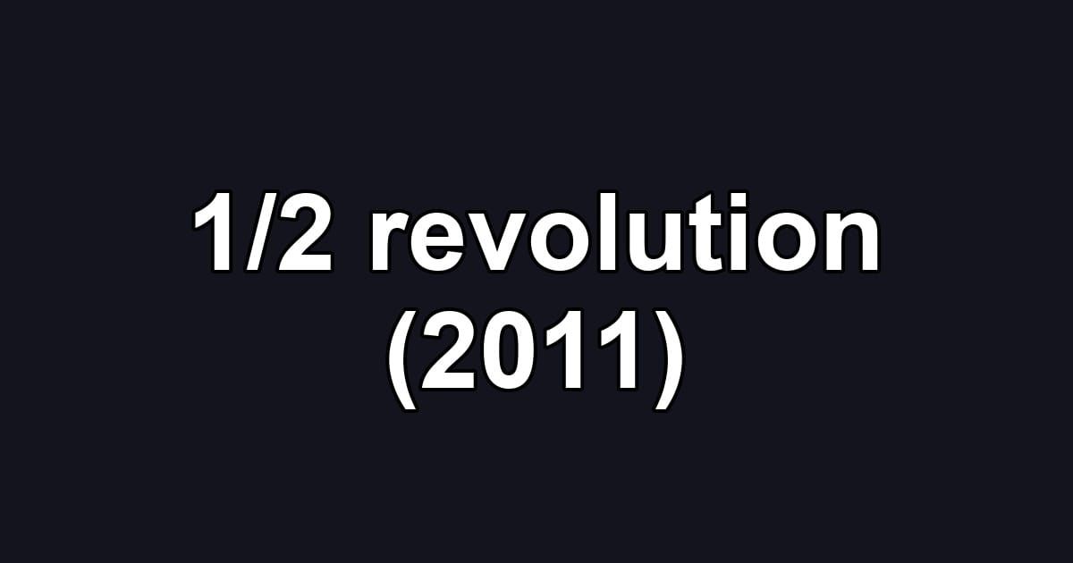 1/2 revolution (2011)