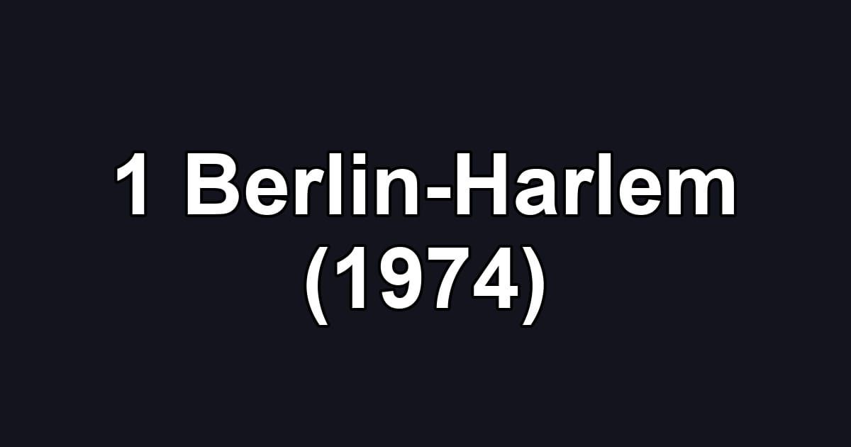 1 Berlin-Harlem (1974)
