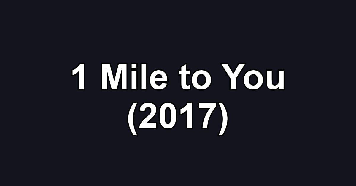 1 Mile to You (2017)