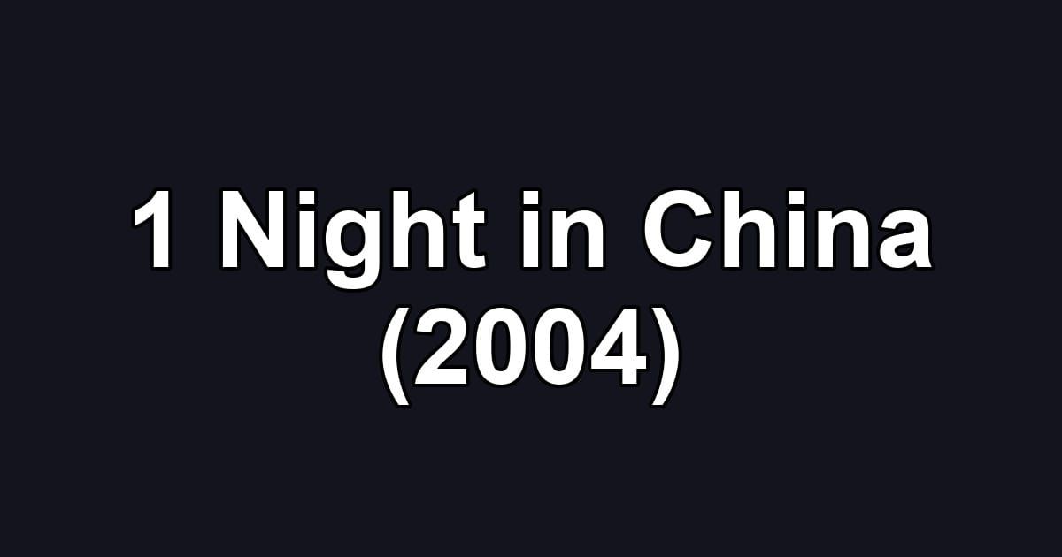 1 Night in China (2004)