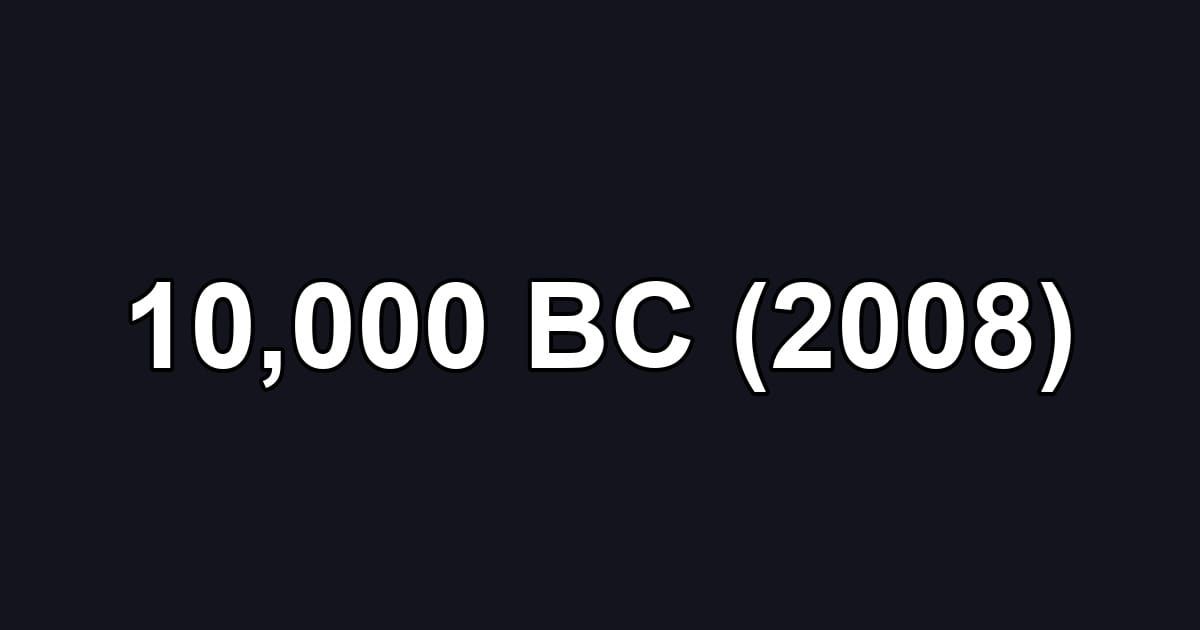 10,000 BC (2008)