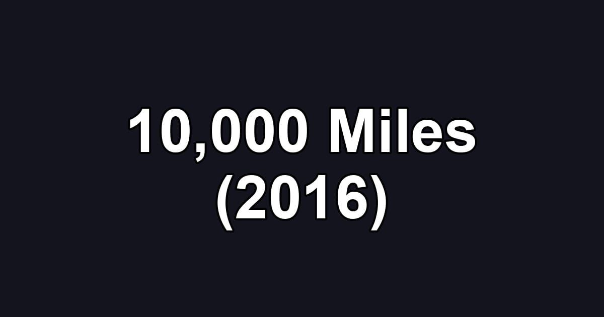 10,000 Miles (2016)