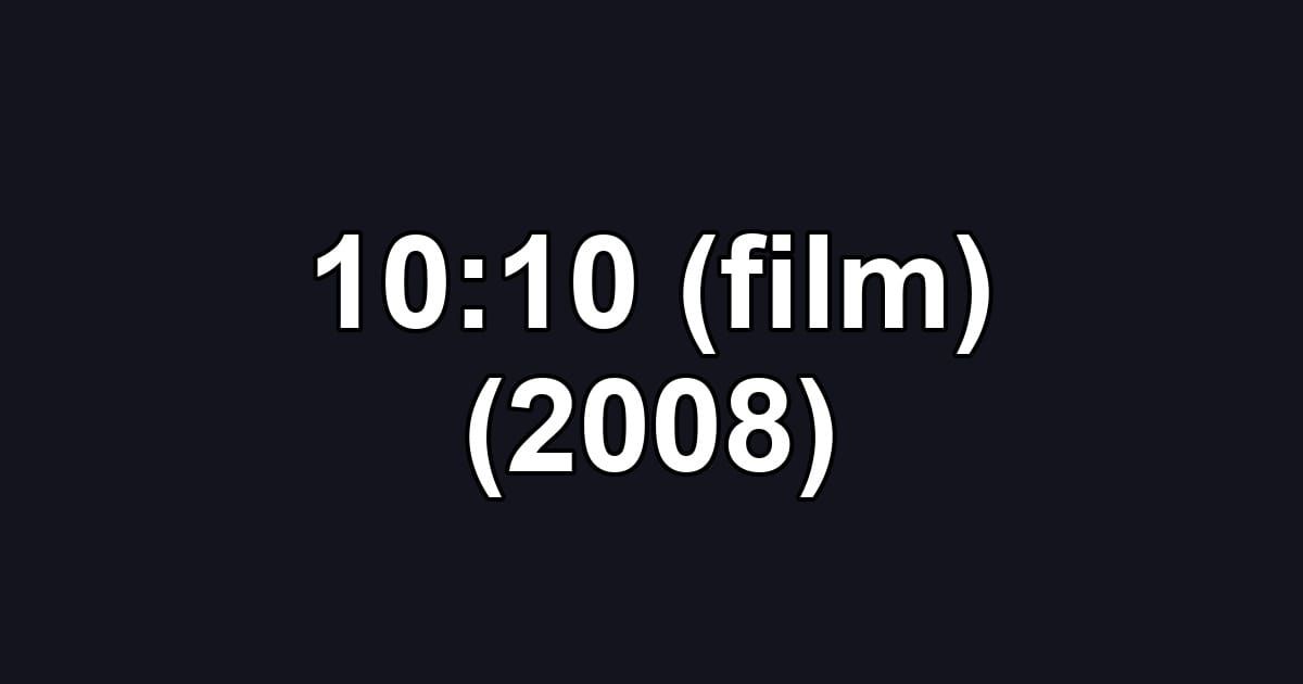 10:10 (film) (2008)