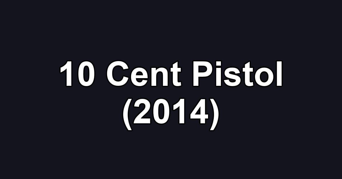10 Cent Pistol (2014)