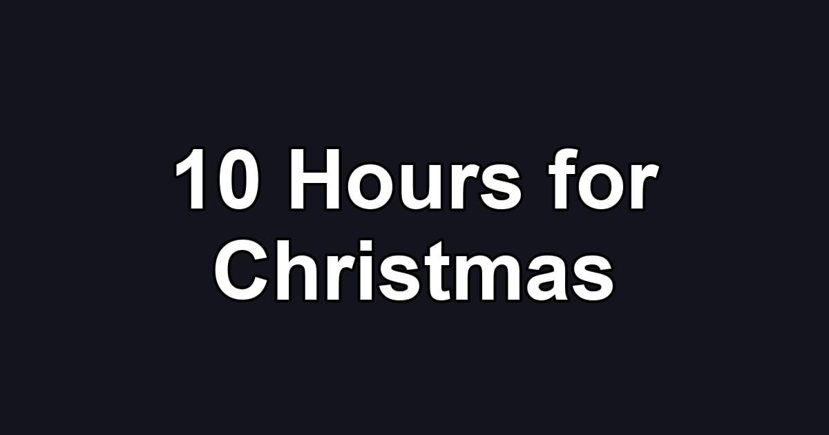 10 Hours for Christmas
