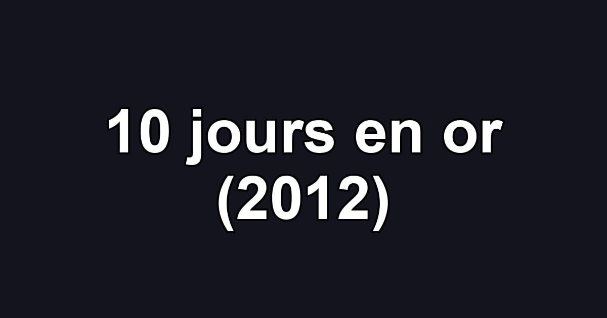 10 jours en or (2012)
