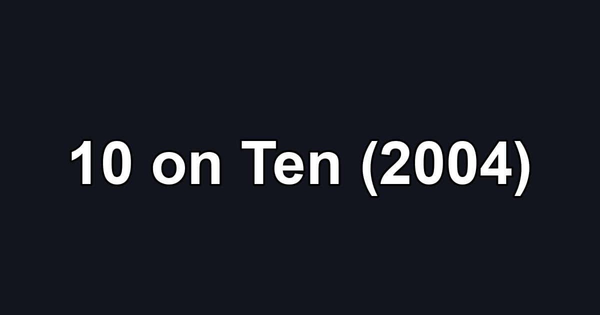 10 on Ten (2004)