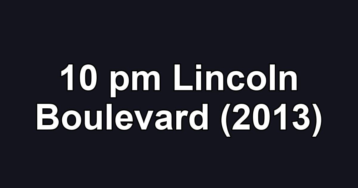 10 pm Lincoln Boulevard (2013)